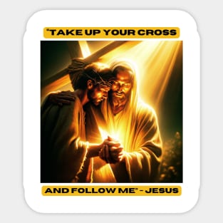 "Take up your cross and follow me" - Jesus Sticker